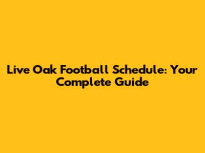 Live Oak Football Schedule: Your Complete Guide