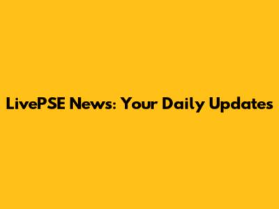LivePSE News: Your Daily Updates