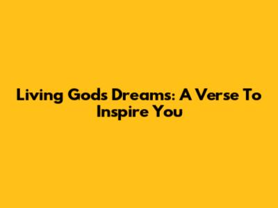 Living God's Dreams: A Verse To Inspire You