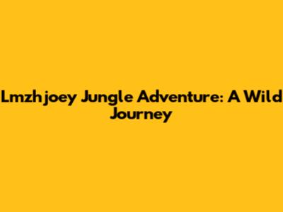 Lmzhjoey Jungle Adventure: A Wild Journey