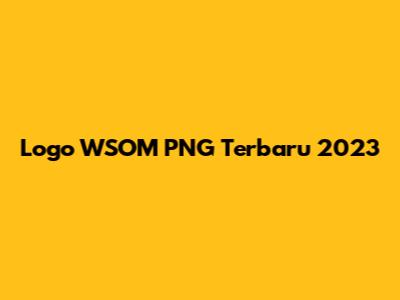 Logo WSOM PNG Terbaru 2023