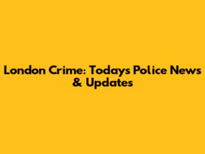 London Crime: Today's Police News & Updates