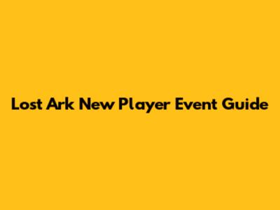 Lost Ark New Player Event Guide