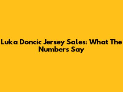 Luka Doncic Jersey Sales: What The Numbers Say