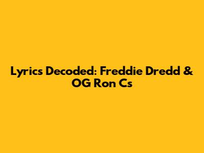 Lyrics Decoded: Freddie Dredd & OG Ron C's 