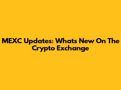 MEXC Updates: What's New On The Crypto Exchange