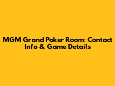 MGM Grand Poker Room: Contact Info & Game Details