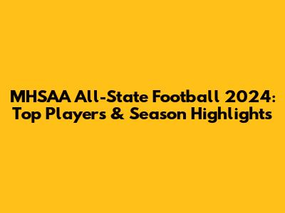 MHSAA All-State Football 2024: Top Players & Season Highlights