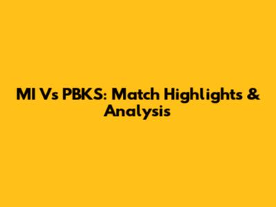MI Vs PBKS: Match Highlights & Analysis
