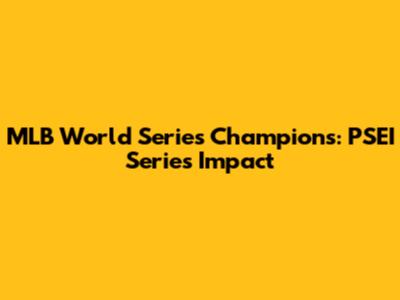 MLB World Series Champions: PSEI Series Impact