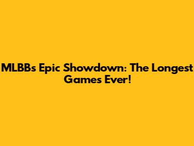 MLBB's Epic Showdown: The Longest Games Ever!