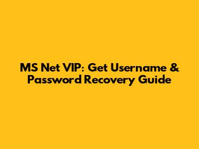 MS Net VIP: Get Username & Password Recovery Guide