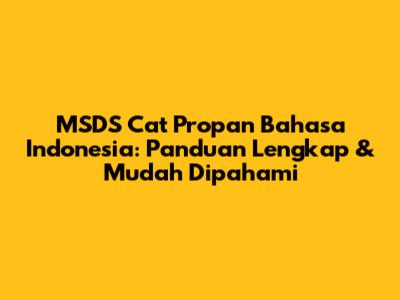 MSDS Cat Propan Bahasa Indonesia: Panduan Lengkap & Mudah Dipahami