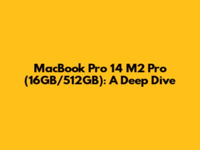MacBook Pro 14" M2 Pro (16GB/512GB): A Deep Dive
