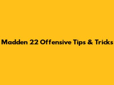 Madden 22 Offensive Tips & Tricks