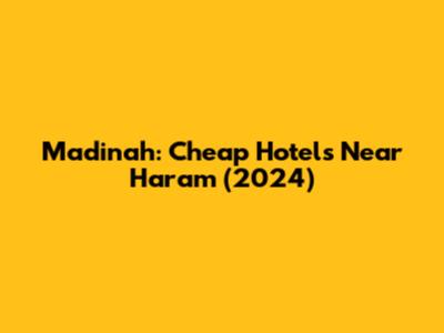 Madinah: Cheap Hotels Near Haram (2024)