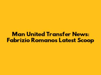 Man United Transfer News: Fabrizio Romano's Latest Scoop