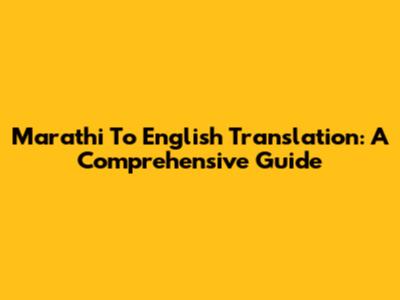 Marathi To English Translation: A Comprehensive Guide