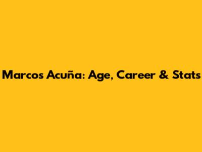 Marcos Acuña: Age, Career & Stats