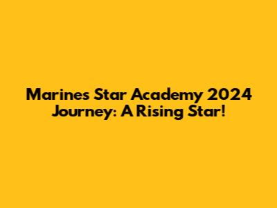 Marine's Star Academy 2024 Journey: A Rising Star!