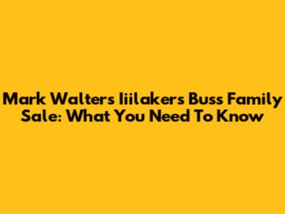 Mark Walter's Iiilakers Buss Family Sale: What You Need To Know