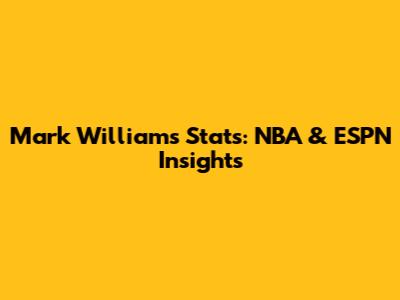 Mark Williams Stats: NBA & ESPN Insights