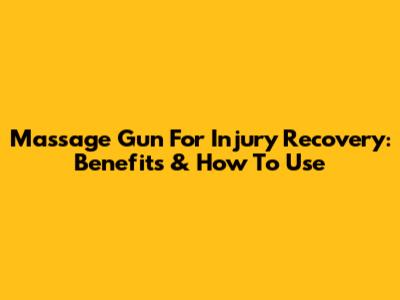 Massage Gun For Injury Recovery: Benefits & How To Use