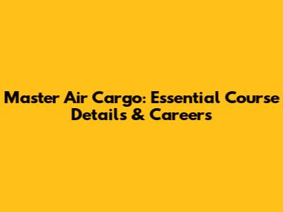 Master Air Cargo: Essential Course Details & Careers