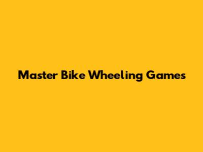 Master Bike Wheeling Games