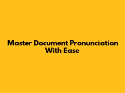 Master Document Pronunciation With Ease