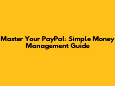 Master Your PayPal: Simple Money Management Guide