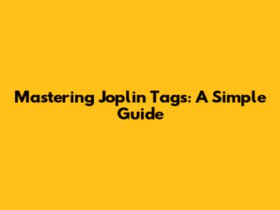 Mastering Joplin Tags: A Simple Guide