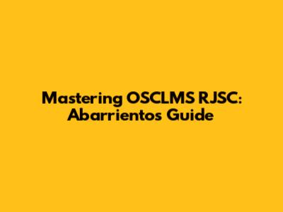 Mastering OSCLMS RJSC: Abarrientos' Guide