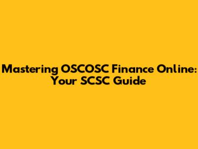 Mastering OSCOSC Finance Online: Your SCSC Guide