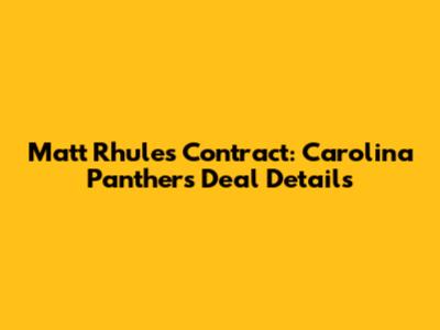 Matt Rhule's Contract: Carolina Panthers Deal Details