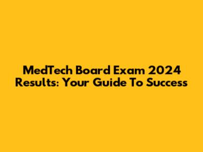 MedTech Board Exam 2024 Results: Your Guide To Success