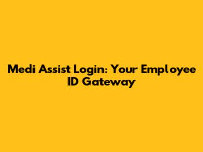 Medi Assist Login: Your Employee ID Gateway
