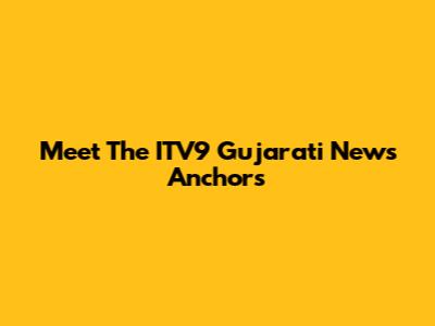 Meet The ITV9 Gujarati News Anchors