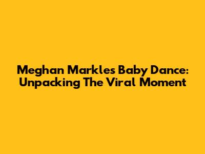 Meghan Markle's Baby Dance: Unpacking The Viral Moment