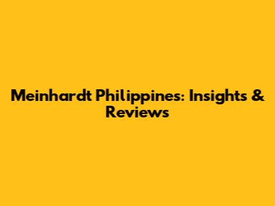 Meinhardt Philippines: Insights & Reviews