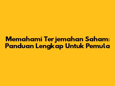 Memahami Terjemahan Saham: Panduan Lengkap Untuk Pemula