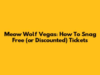 Meow Wolf Vegas: How To Snag Free (or Discounted) Tickets