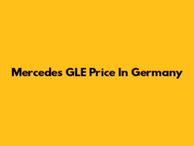 Mercedes GLE Price In Germany