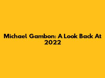 Michael Gambon: A Look Back At 2022