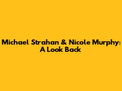 Michael Strahan & Nicole Murphy: A Look Back