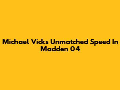 Michael Vick's Unmatched Speed In Madden 04