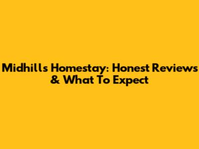 Midhills Homestay: Honest Reviews & What To Expect
