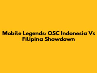 Mobile Legends: OSC Indonesia Vs Filipina Showdown