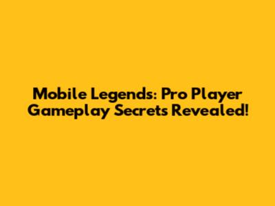 Mobile Legends: Pro Player Gameplay Secrets Revealed!