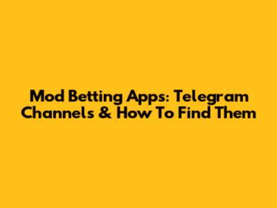 Mod Betting Apps: Telegram Channels & How To Find Them